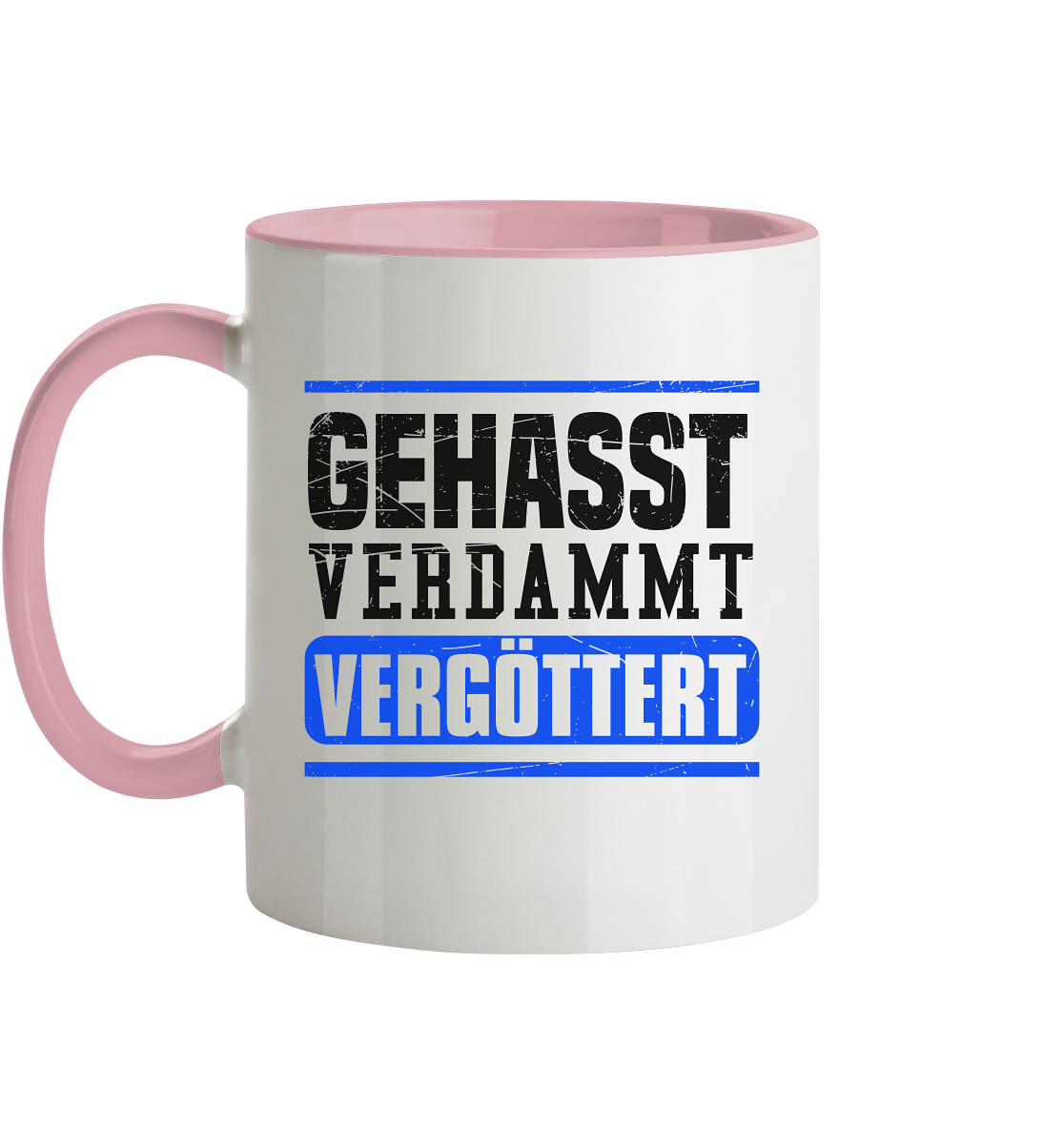 GEHASST VERDAMMT VERGÖTTERT - Tasse zweifarbig Gehasst Verdammt Vergöttert