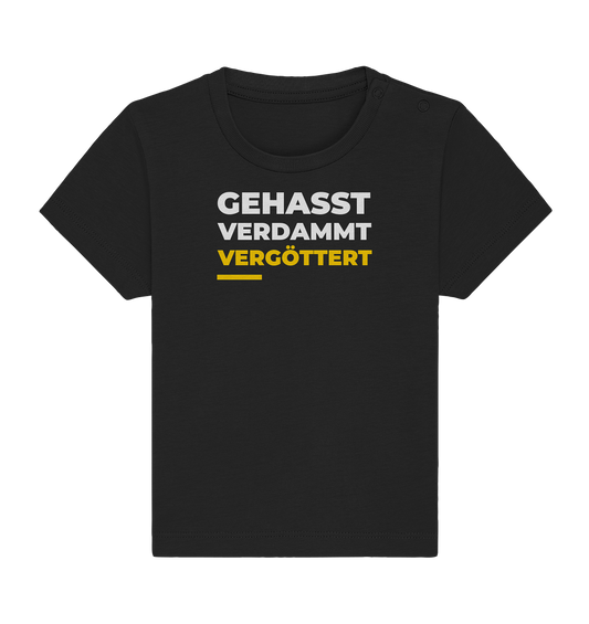 Gehasst, verdammt, vergöttert - Baby T-Shirt