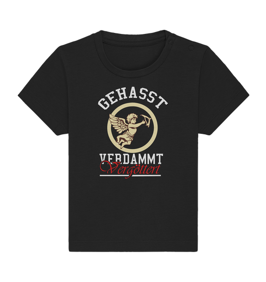Gehasst, Verdammt, Vergöttert - Baby T-Shirt