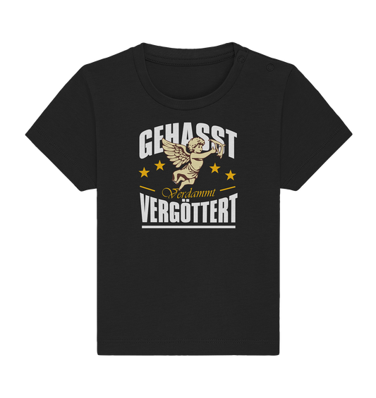 Gehasst, Verdammt, Vergöttert - Baby T-Shirt