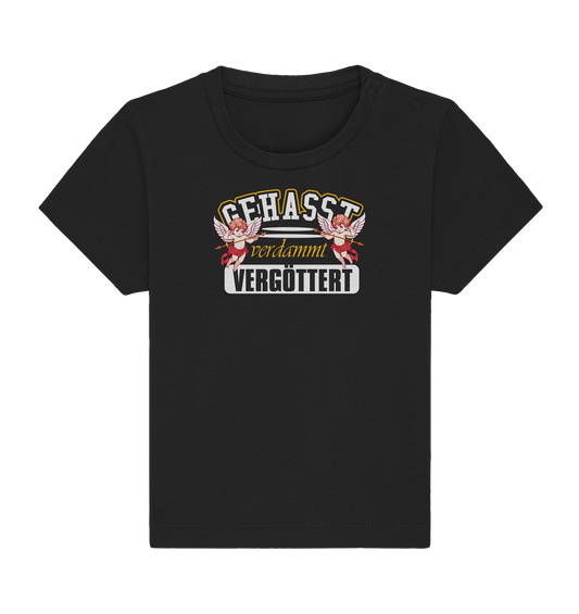 Gehasst, Verdammt, Vergöttert - Baby Shirt