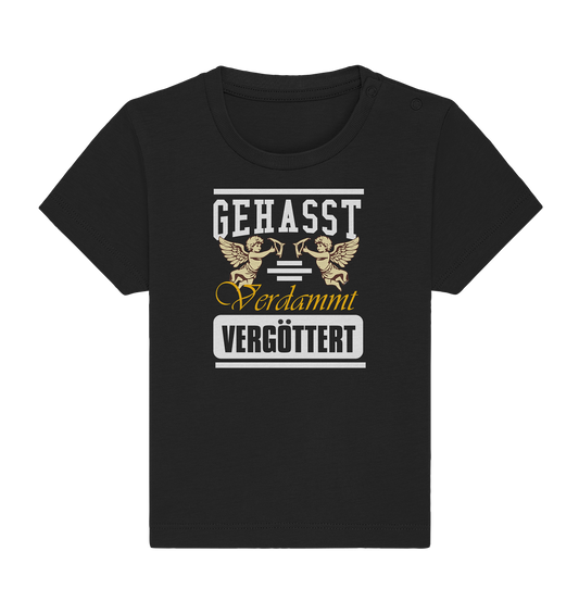 Gehasst, Verdammt, Vergöttert - Baby T-Shirt