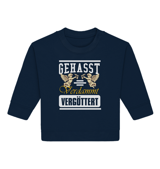 Gehasst, Verdammt, Vergöttert - Baby Sweatshirt