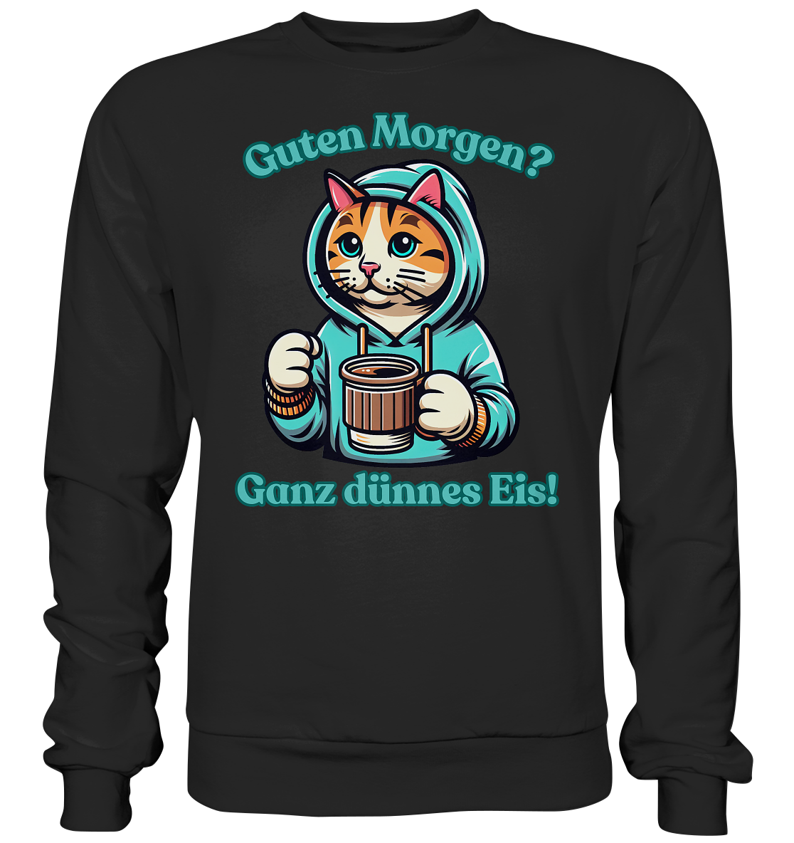 Guten Morgen? Ganz dünnes Eis! - Sweatshirt
