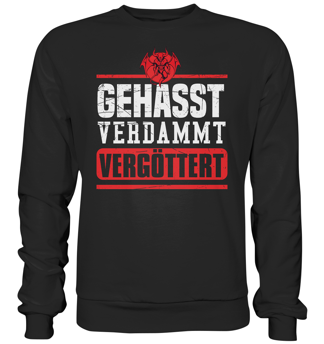 Gehasst, Verdammt, Vergöttert - Sweatshirt