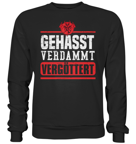 Gehasst, Verdammt, Vergöttert - Sweatshirt