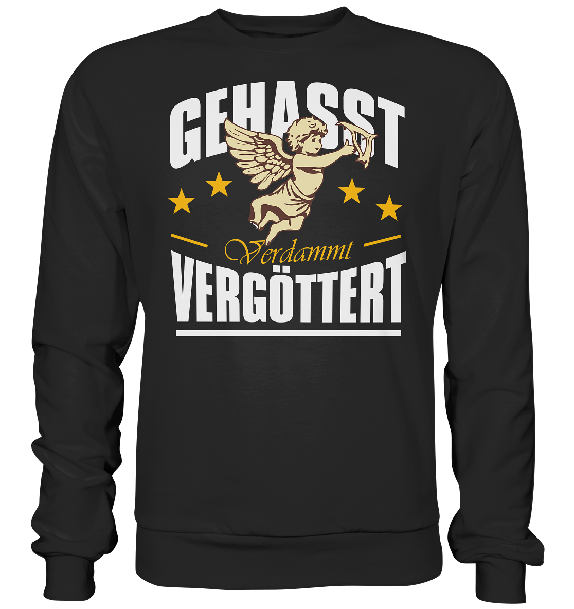 Gehasst, Verdammt, Vergöttert - Sweatshirt