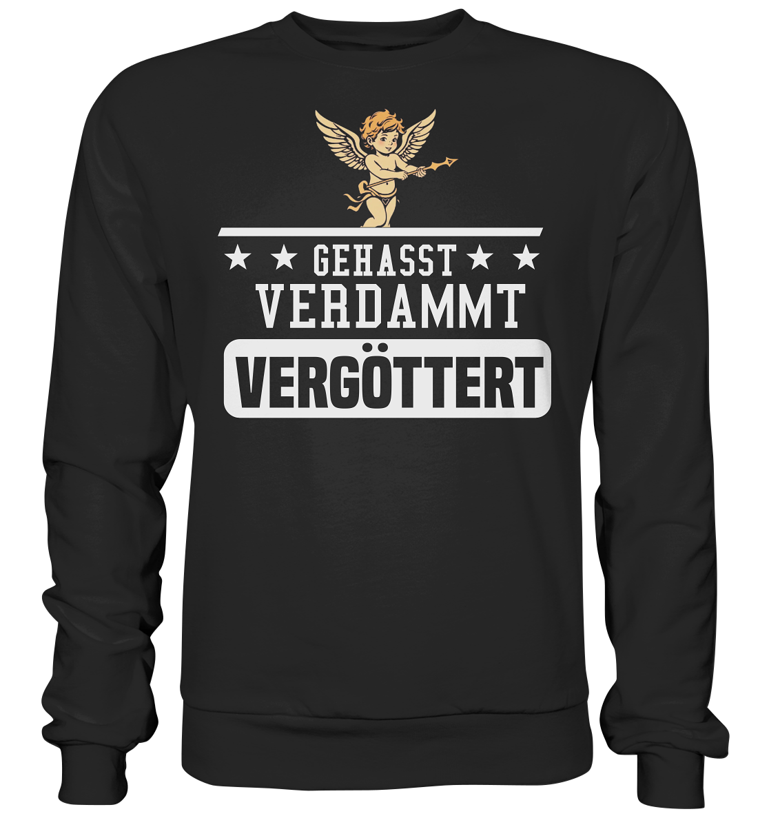 Gehasst, Verdammt, Vergöttert - Sweatshirt