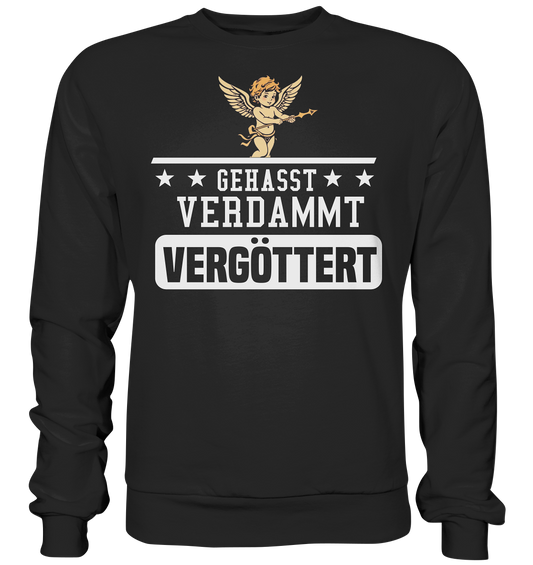 Gehasst, Verdammt, Vergöttert - Sweatshirt