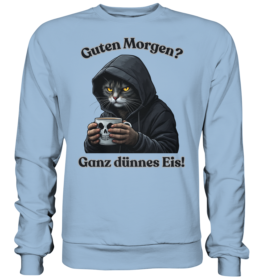 Guten Morgen? Ganz dünnes Eis! - Sweatshirt