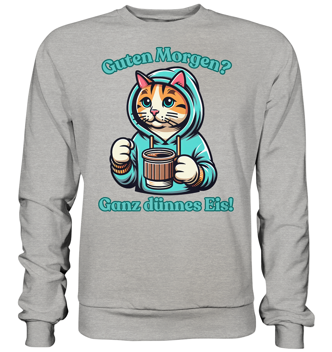 Guten Morgen? Ganz dünnes Eis! - Sweatshirt