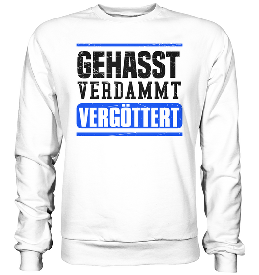 GEHASST VERDAMMT VERGÖTTERT - Sweatshirt