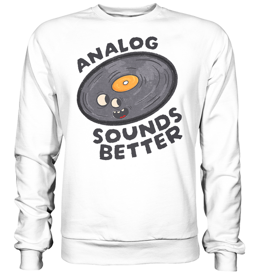 Analog Sounds Better - Vinyl - Sweatshirt
