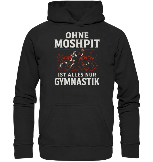 Ohne Moshpit ist alles nur Gymnastik - Hoodie