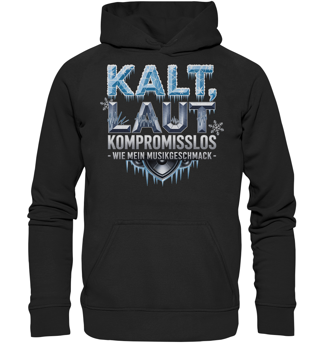 Kalt, Laut, Kompromisslos - Wie mein Musikgeschmack - Hoodie
