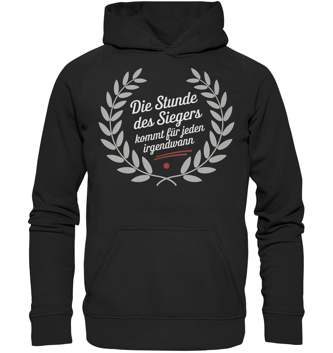 Die Stunde des Siegers kommt für Jeden irgendwann - Hoodie