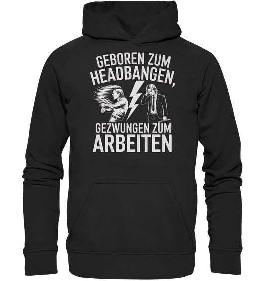 Geboren zum Headbangen, gezwungen zum Arbeiten - Hoodie