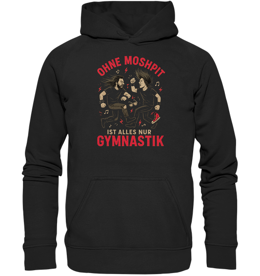 Ohne Moshpit ist alles nur Gymnastik - Hoodie