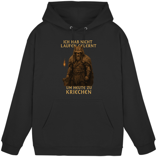 Ich hab nicht laufen gelernt um heute zu kriechen - Hoodie / Kapuzenpullover