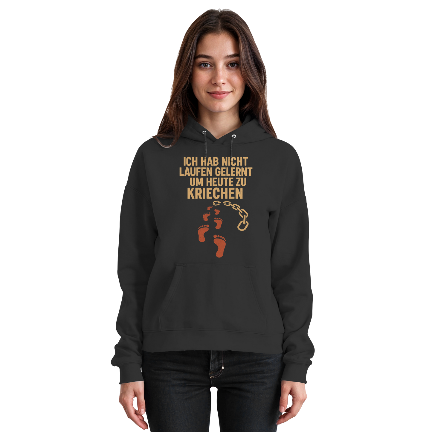 Ich habe nicht laufen gelernt um heute zu kriechen - Hoodie / Kapuzenpullover
