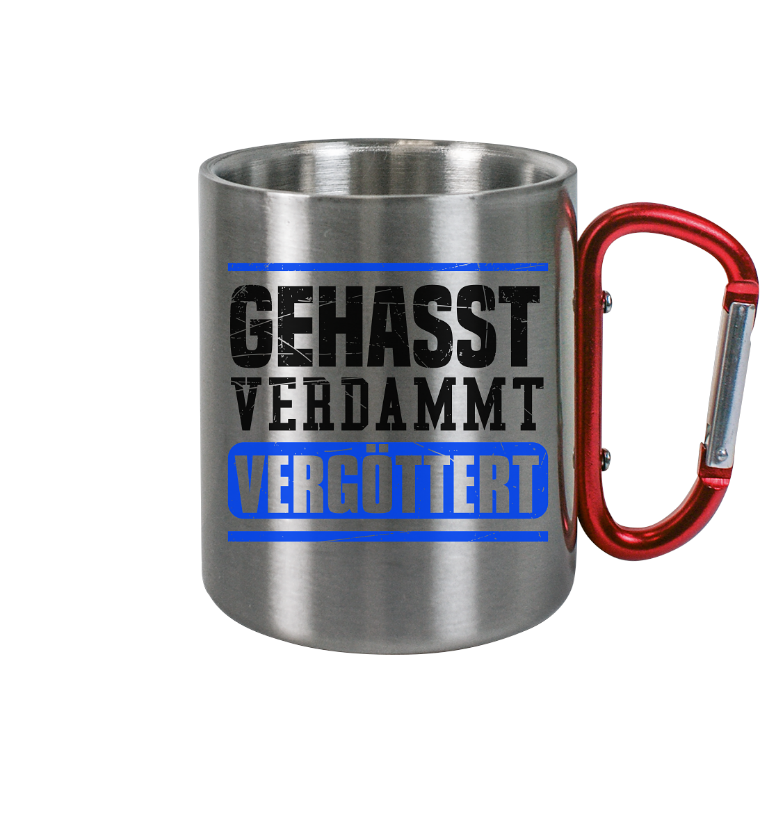 GEHASST VERDAMMT VERGÖTTERT - Edelstahl Tasse