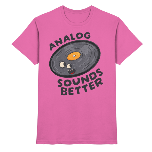 Analog Sounds Better - Vinyl - T-Shirt