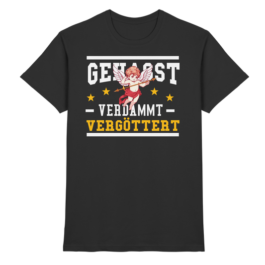 Gehasst, Verdammt, Vergöttert - T-Shirt