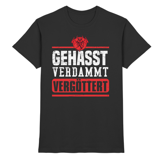 Gehasst, Verdammt, Vergöttert T-Shirt