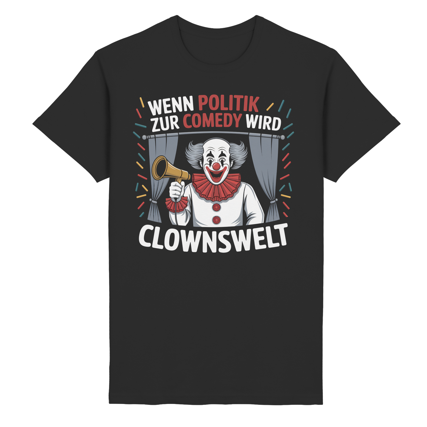 Clownswelt - Wenn Politik zur Comedy wird - T-Shirt