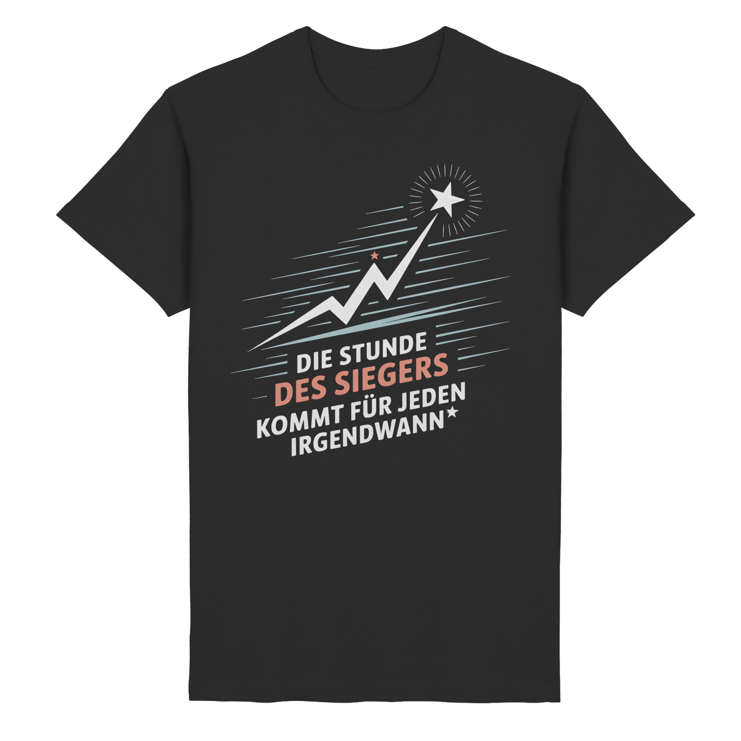 Die Stunde des Siegers kommt für Jeden irgendwann - T-Shirt