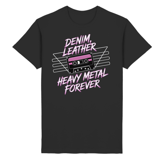Denim, Leather, Heavy Metal Forever - T-Shirt