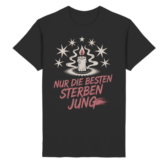 Nur die Besten sterben jung -T-Shirt