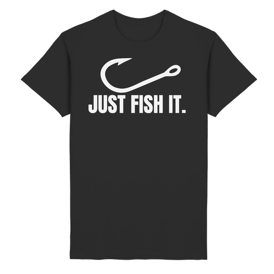 JUST FISH IT - T-Shirt