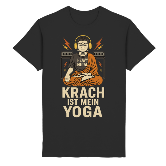 Krach ist mein Yoga - T-Shirt