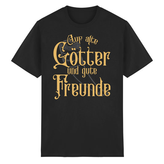 Auf alte Götter und gute Freunde - T-Shirt