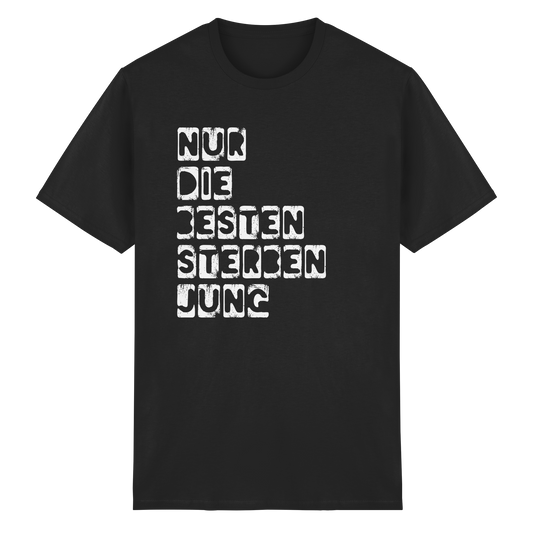 Nur die Besten sterben jung - T-Shirt