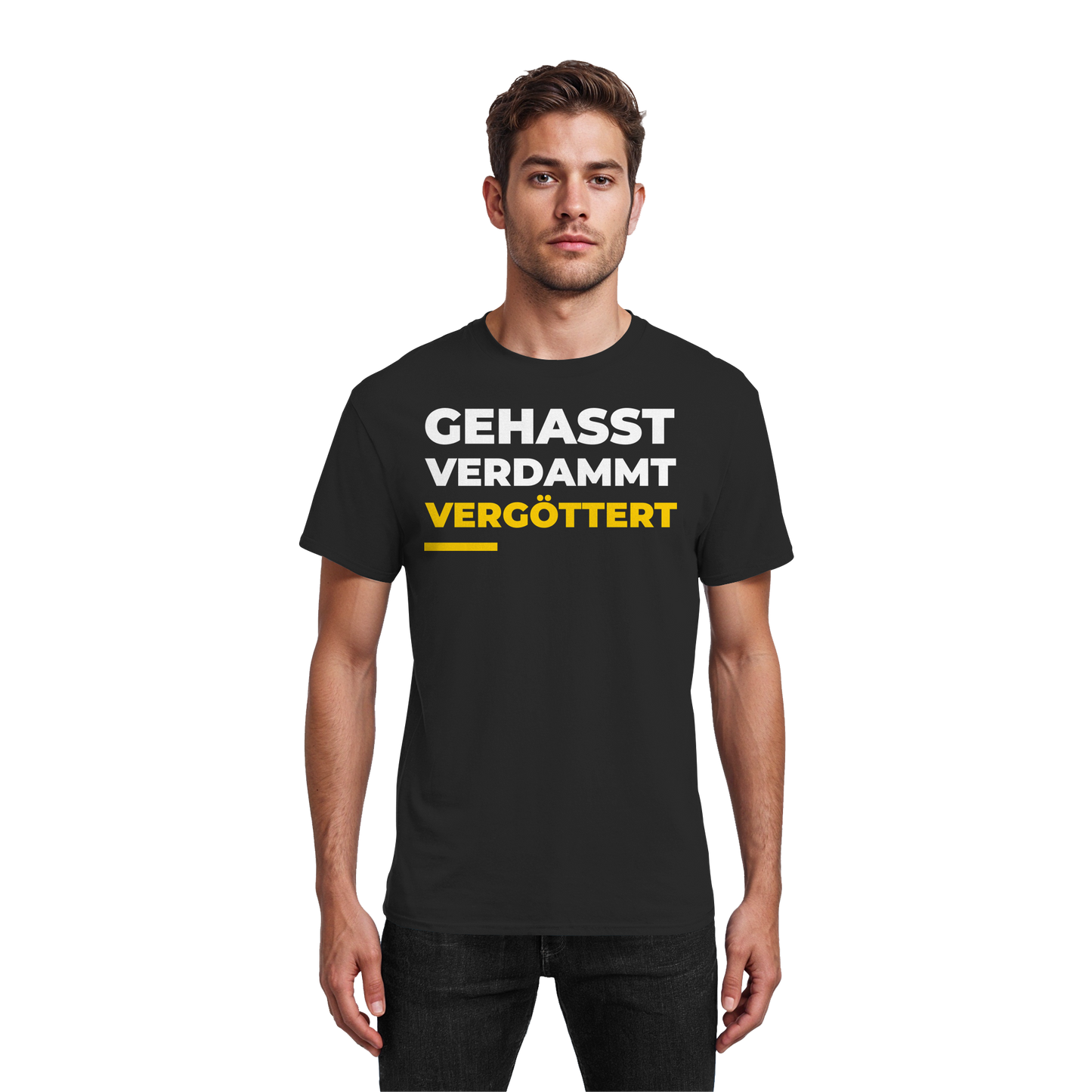 Gehasst, Verdammt, Vergöttert - T-Shirt