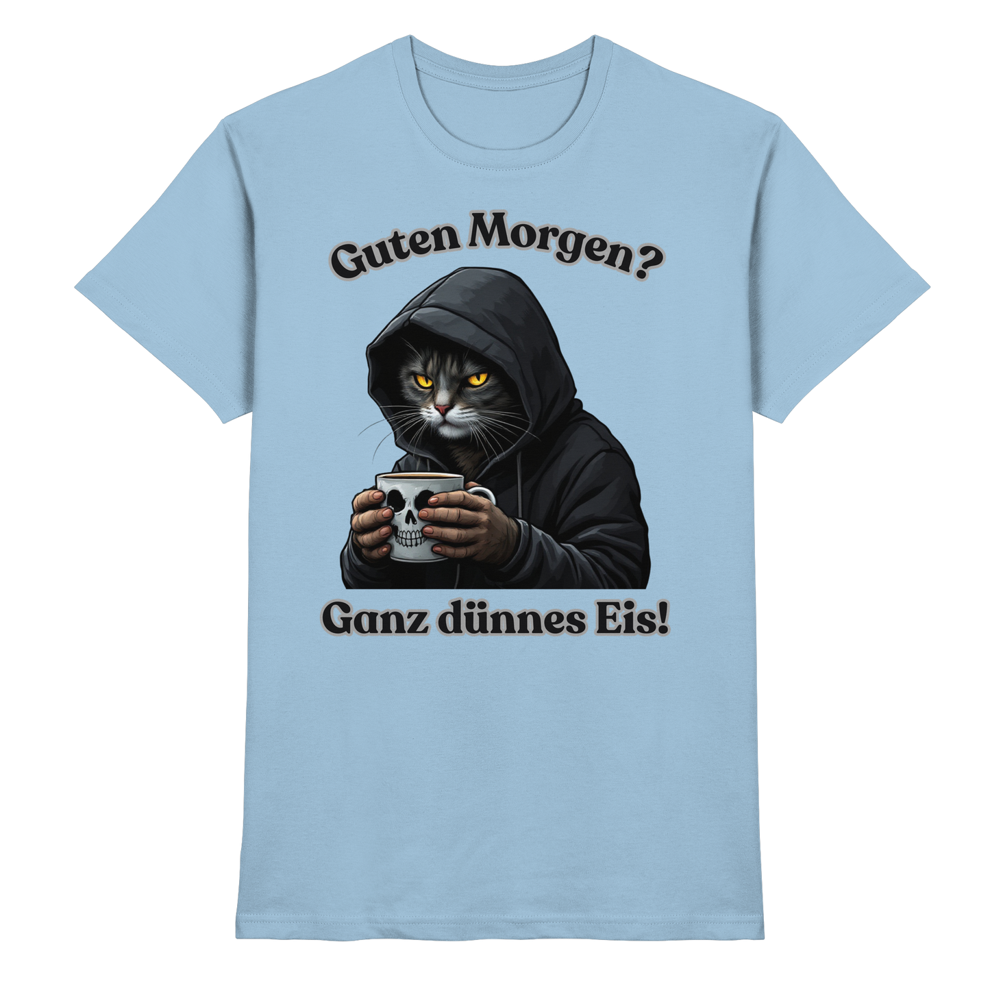 Guten Morgen? Ganz dünnes Eis! - T-Shirt