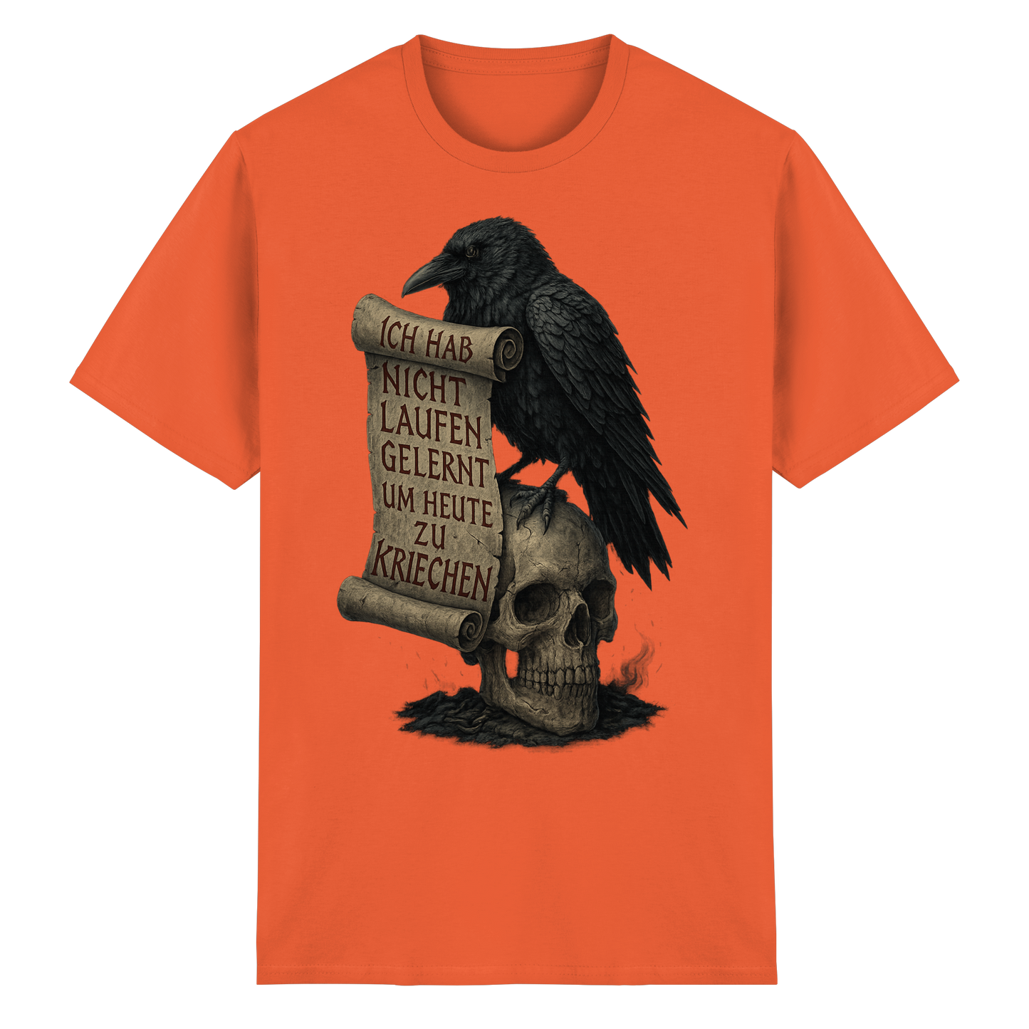 Ich hab nicht laufen gelernt um heute zu kriechen - T-Shirt