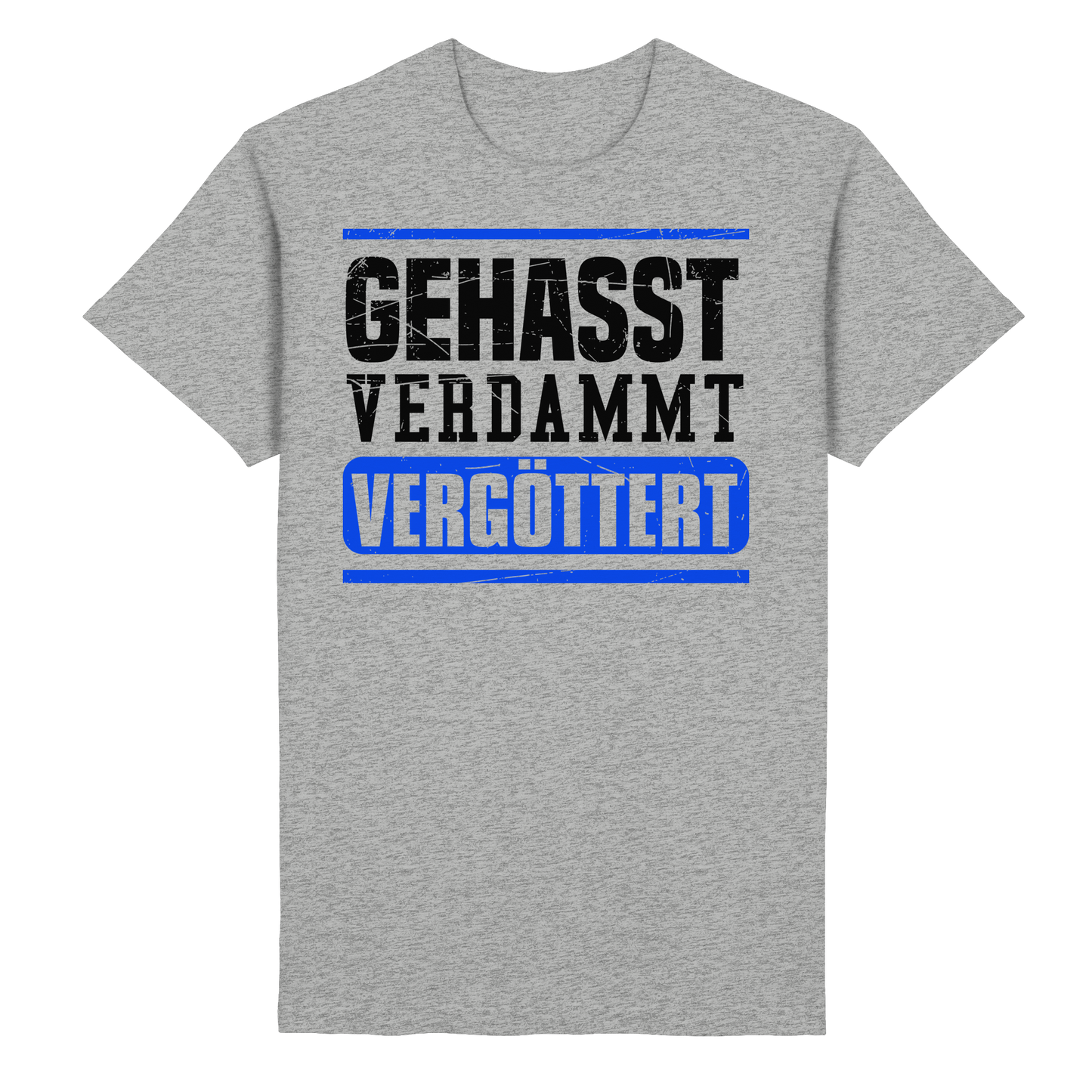 GEHASST VERDAMMT VERGÖTTERT - T-Shirt