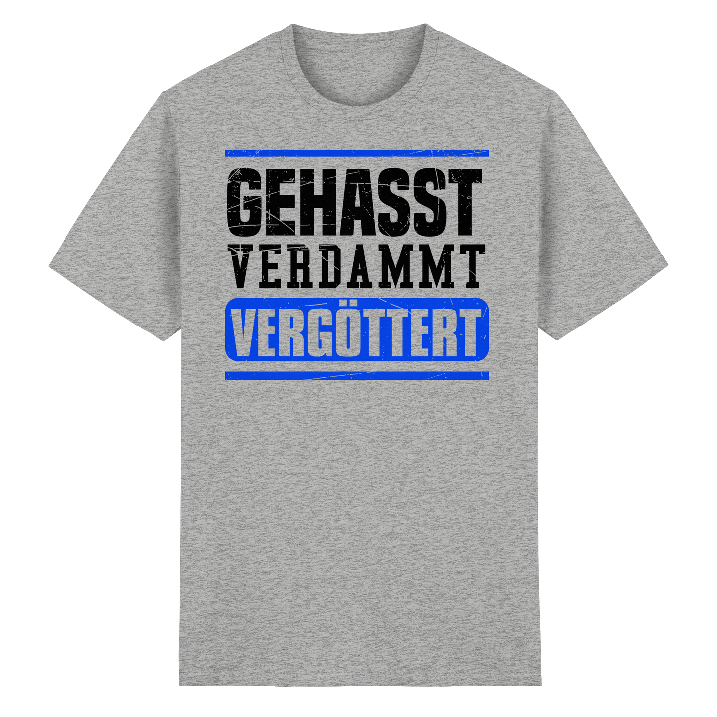 GEHASST VERDAMMT VERGÖTTERT - T-Shirt