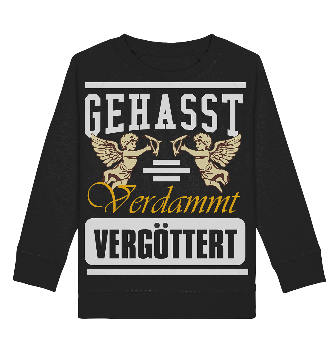 Gehasst, Verdammt, Vergöttert - Kinder Sweatshirt