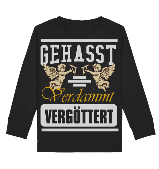Gehasst, Verdammt, Vergöttert - Kinder Sweatshirt