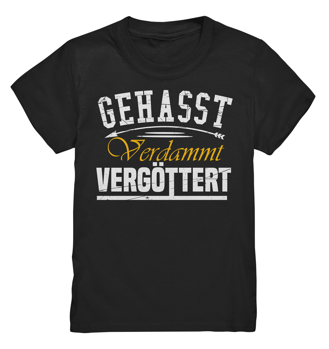 Gehasst, Verdammt, Vergöttert - Kinder T-Shirt