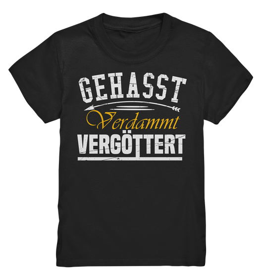 Gehasst, Verdammt, Vergöttert - Kinder T-Shirt