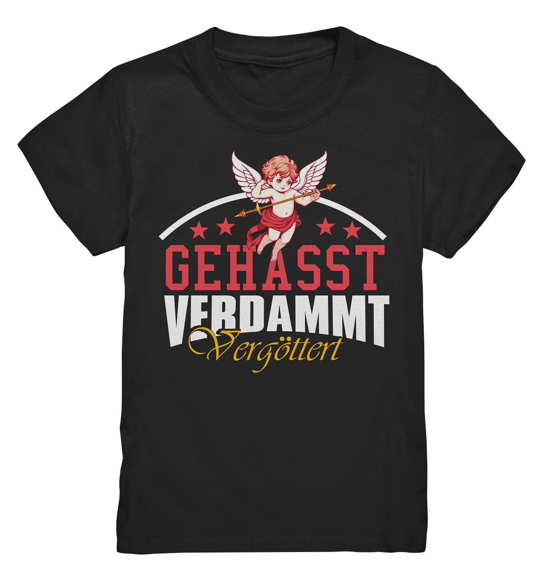 Gehasst, Verdammt, Vergöttert - Kinder T-Shirt