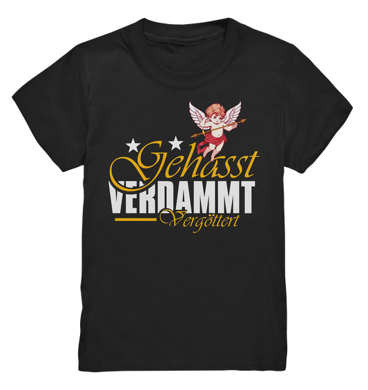 Gehasst, Verdammt, Vergöttert - Kinder T-Shirt