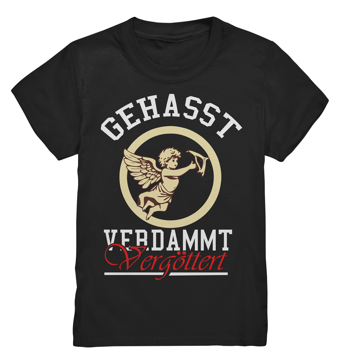 Gehasst, Verdammt, Vergöttert - Kinder T-Shirt