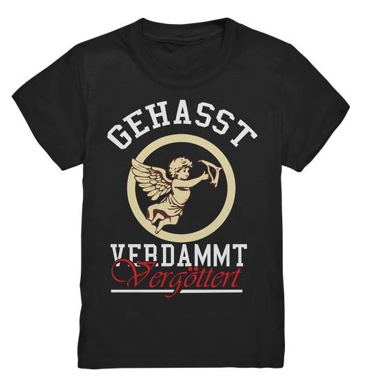 Gehasst, Verdammt, Vergöttert - Kinder T-Shirt