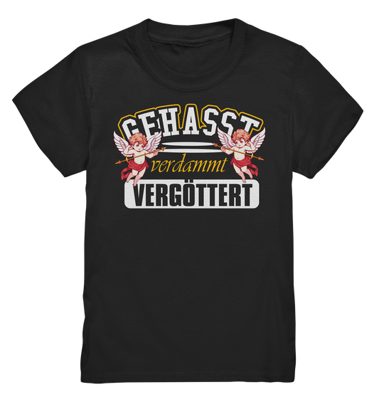 Gehasst, Verdammt, Vergöttert - Kinder T-Shirt